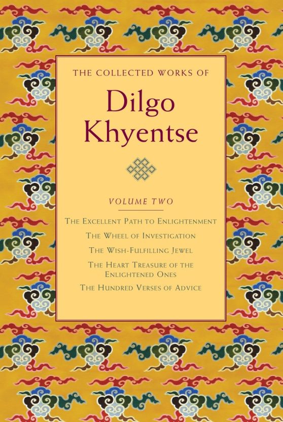 The Excellent Path to Enlightenment; The Wheel of Investigation; The Wish-Fulfil ling Jewel; The Heart Treasure of the Enlightened Ones; Hundred Verses of Advic: The Collected Works of Dilgo Khyentse, Volume Two