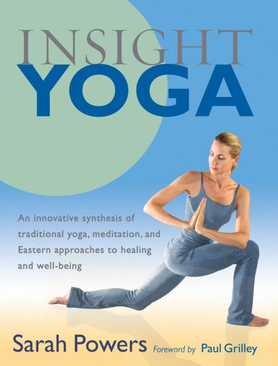 Insight Yoga: An Innovative Synthesis of Traditional Yoga, Meditation, and Eastern Approaches to Healing and Well-Being