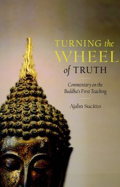 Turning the Wheel of Truth: Commentary on the Buddha's First Teaching