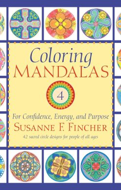 Coloring Mandalas 4: For Confidence, Energy, and Purpose