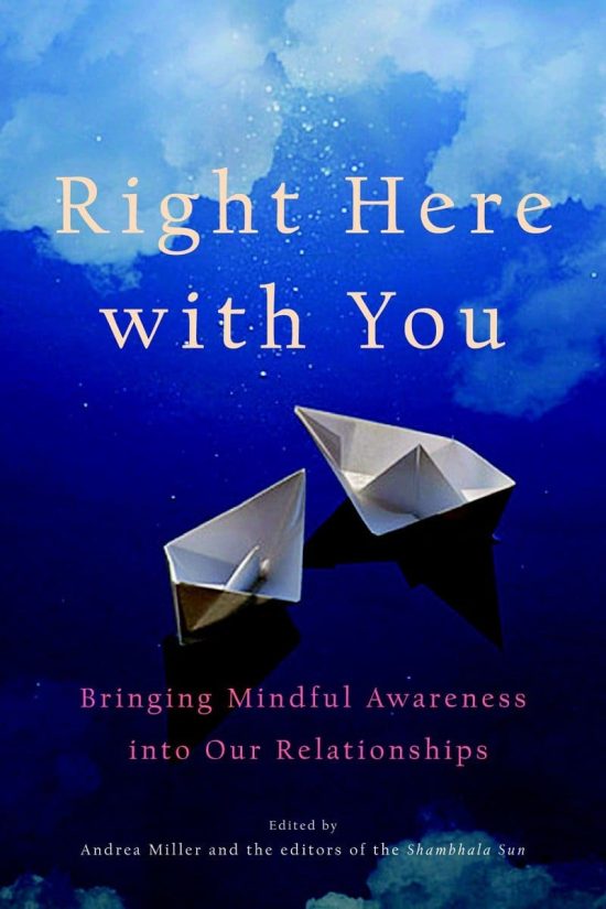 Right Here with You: Bringing Mindful Awareness into Our Relationships