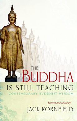 The Buddha Is Still Teaching: Contemporary Buddhist Wisdom