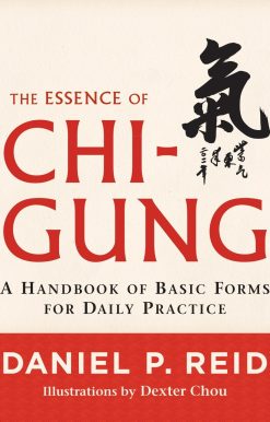 A Handbook of Basic Forms for Daily Practice: The Essence of Chi-Gung
