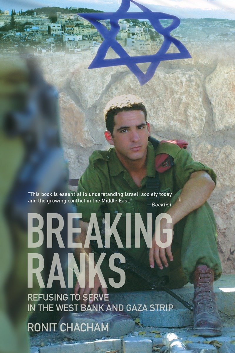 9781590510995 Breaking Ranks: Refusing to Serve in the West Bank and Gaza Strip