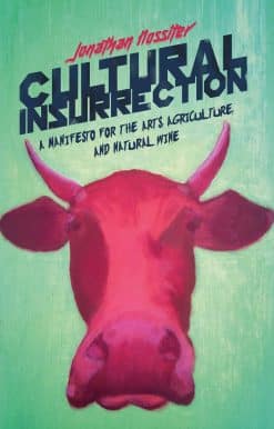 Cultural Insurrection: A Manifesto for Arts, Agriculture, and Natural Wine