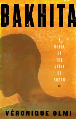 Bakhita: A Novel of the Saint of Sudan