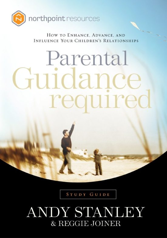 Parental Guidance Required Study Guide: How to Enhance, Advance, and Influence Your Children's Relationships