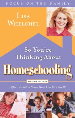 So You're Thinking About Homeschooling:  Second Edition: Fifteen Families Show How You Can Do It