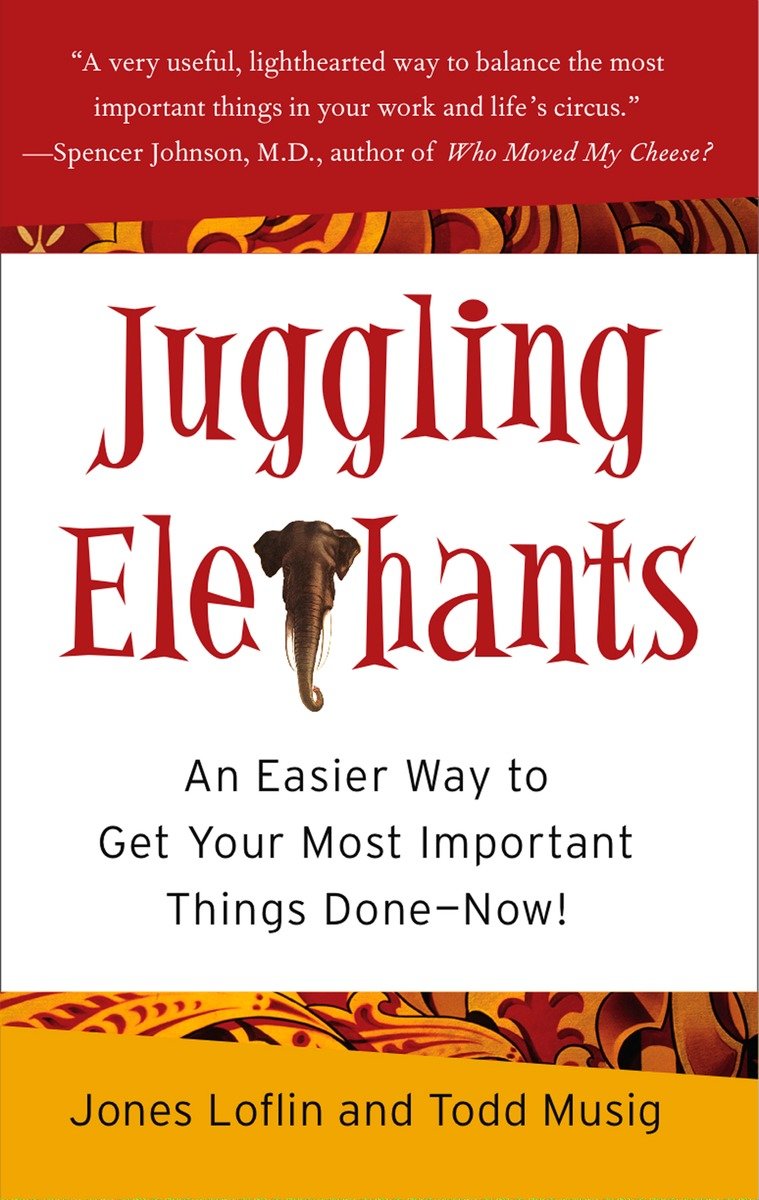 9781591841715 Juggling Elephants: An Easier Way to Get Your Most Important Things Done--Now!