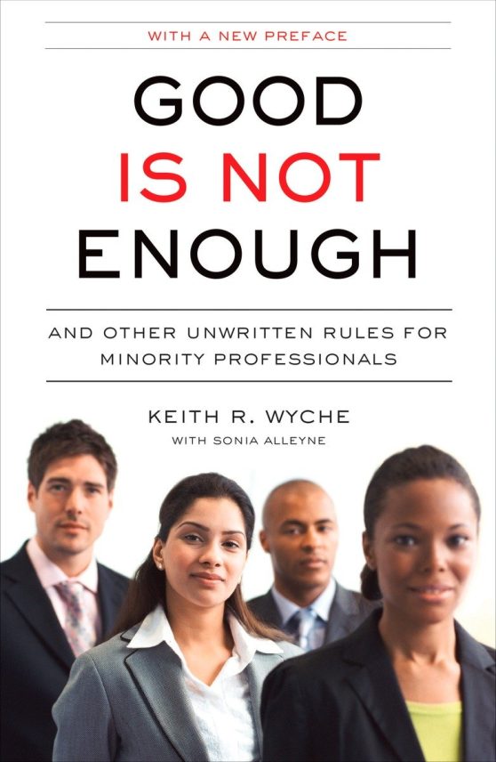 And Other Unwritten Rules for Minority Professionals: Good Is Not Enough
