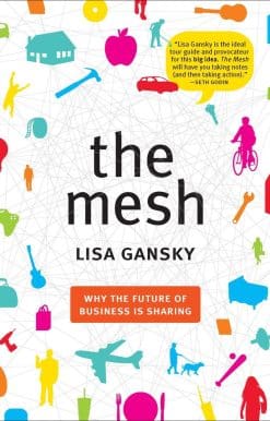 The Mesh: Why the Future of Business Is Sharing
