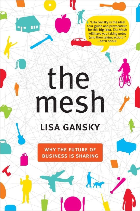 The Mesh: Why the Future of Business Is Sharing