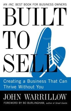 Creating a Business That Can Thrive Without You: Built to Sell