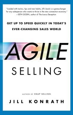 Get Up to Speed Quickly in Today's Ever-Changing Sales World: Agile Selling
