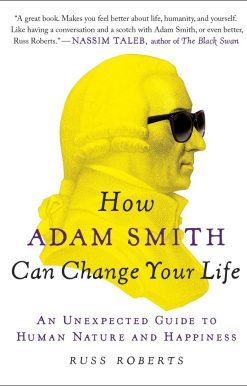 How Adam Smith Can Change Your Life: An Unexpected Guide to Human Nature and Happiness