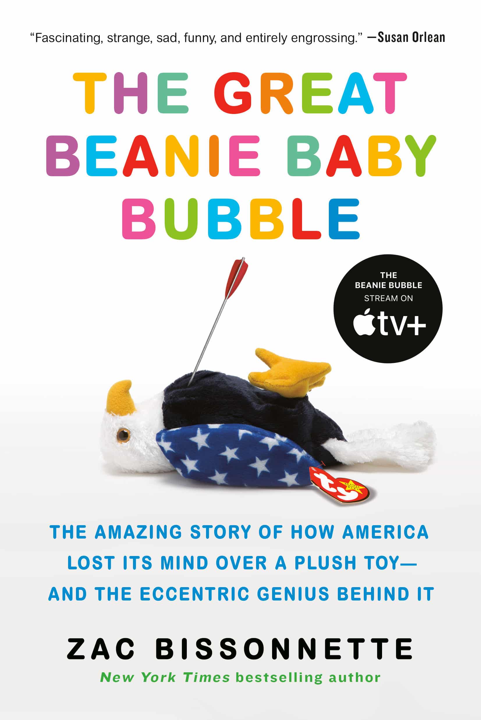 9781591848004 The Amazing Story of How America Lost Its Mind Over a Plush Toy--and the Eccentric Genius Behind It: The Great Beanie Baby Bubble