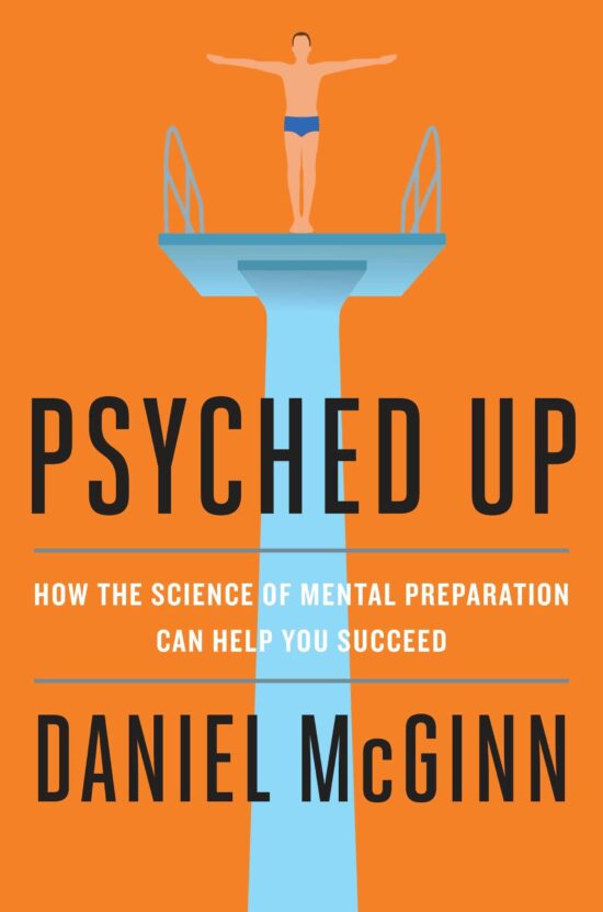 How the Science of Mental Preparation Can Help You Succeed: Psyched Up