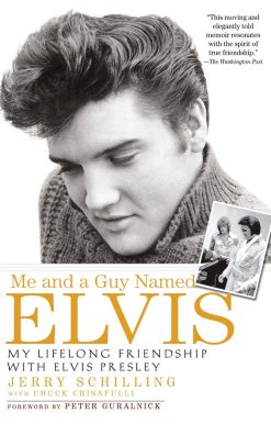 My Lifelong Friendship with Elvis Presley: Me and a Guy Named Elvis