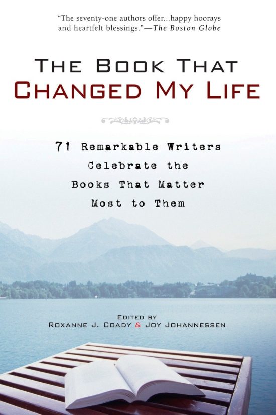 71 Remarkable Writers Celebrate the Books That Matter Most to Them: The Book That Changed My Life
