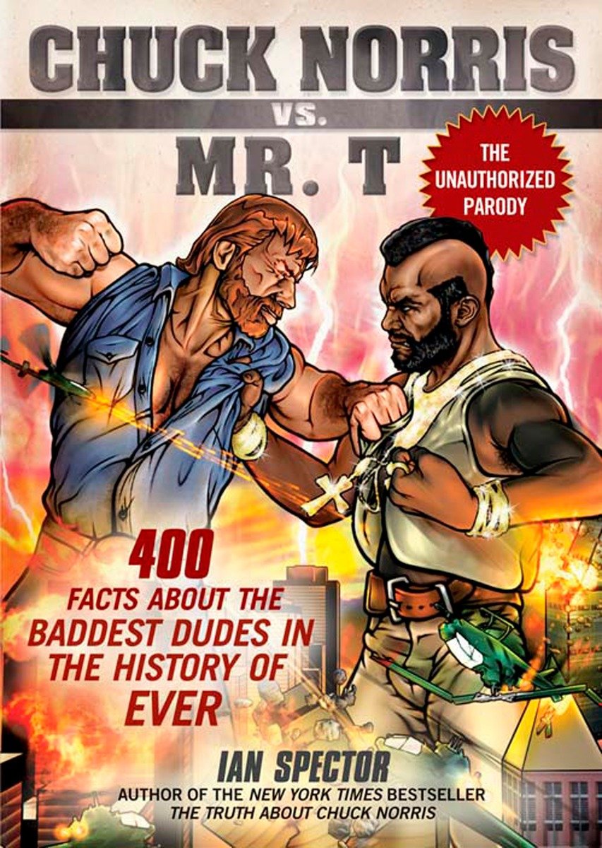 9781592404650 Chuck Norris Vs. Mr. T: 400 Facts About the Baddest Dudes in the History of Ever
