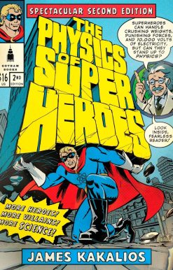 More Heroes! More Villains! More Science! Spectacular Second Edition: The Physics of Superheroes