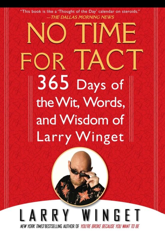 365 Days of the Wit, Words, and Wisdom of Larry Winget: No Time for Tact