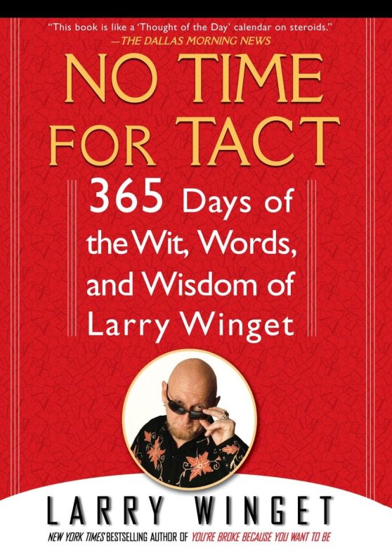 365 Days of the Wit, Words, and Wisdom of Larry Winget: No Time for Tact