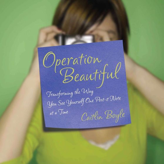 Transforming the Way You See Yourself One Post-it Note at aTime: Operation Beautiful