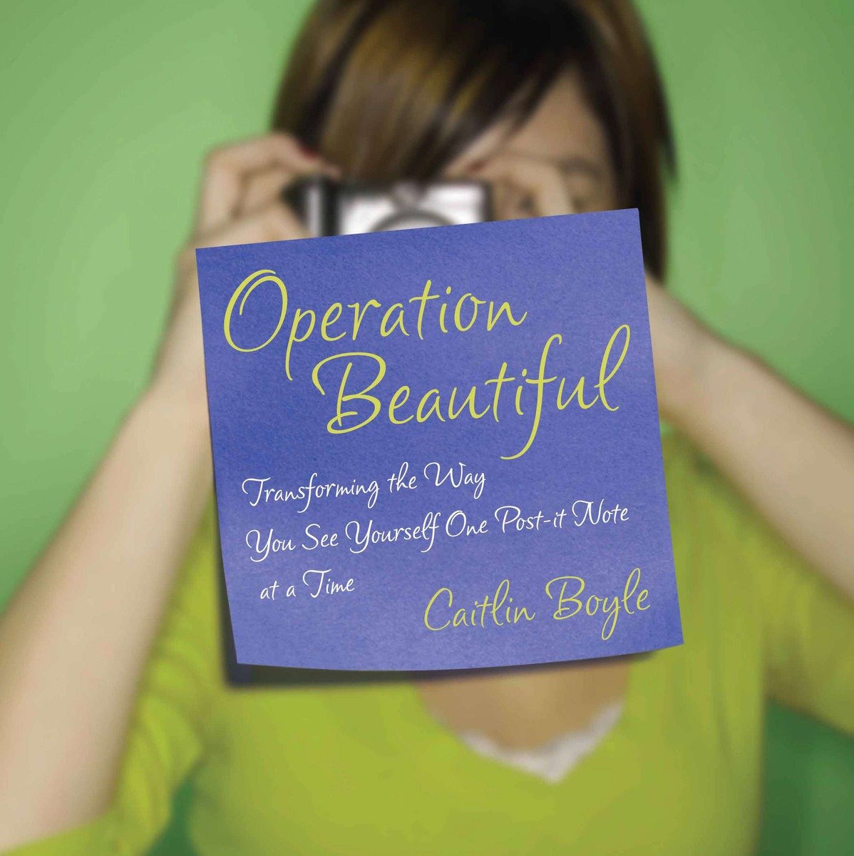 9781592405824 Transforming the Way You See Yourself One Post-it Note at aTime: Operation Beautiful