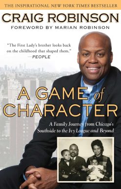 A Game of Character: A Family Journey from Chicago's Southside to the Ivy Leagueand Beyond