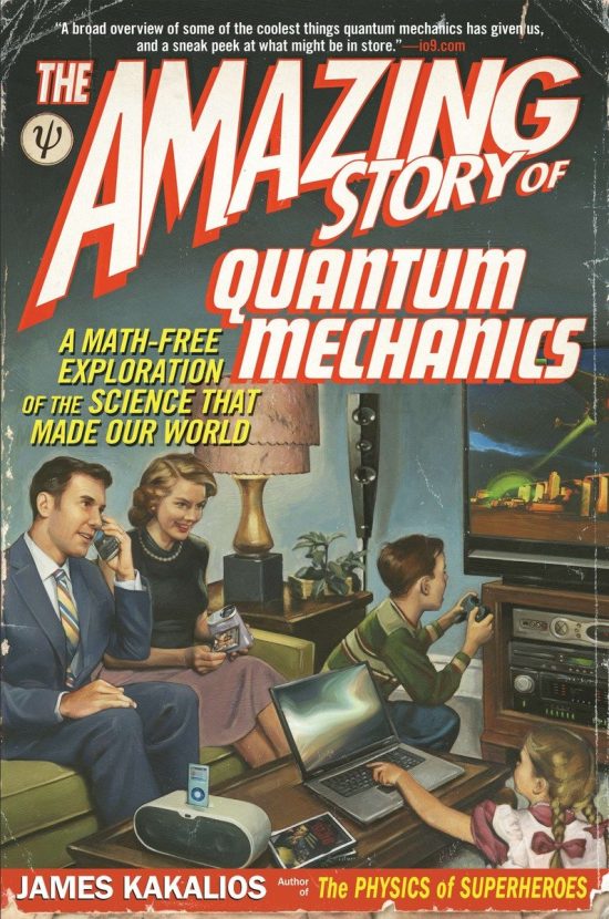 A Math-Free Exploration of the Science That Made Our World: The Amazing Story of Quantum Mechanics