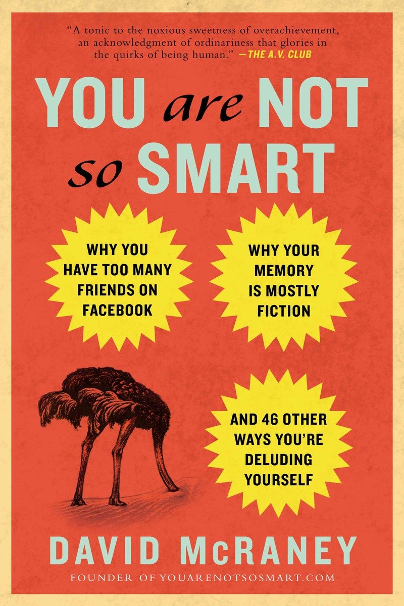 9781592407361 Why You Have Too Many Friends on Facebook, Why Your Memory Is Mostly Fiction, an d 46 Other Ways You're Deluding Yourself: You Are Not So Smart