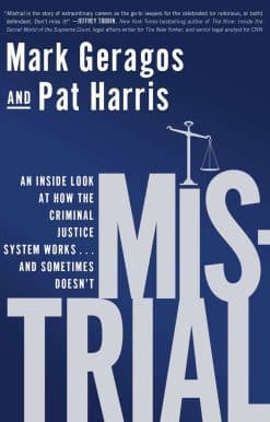 Mistrial: An Inside Look at How the Criminal Justice System Works...and Sometimes Doesn't