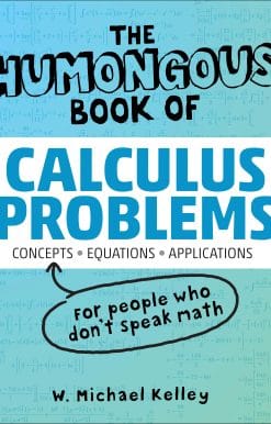 The Humongous Book of Calculus Problems