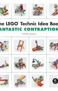 The LEGO Technic Idea Book: Fantastic Contraptions
