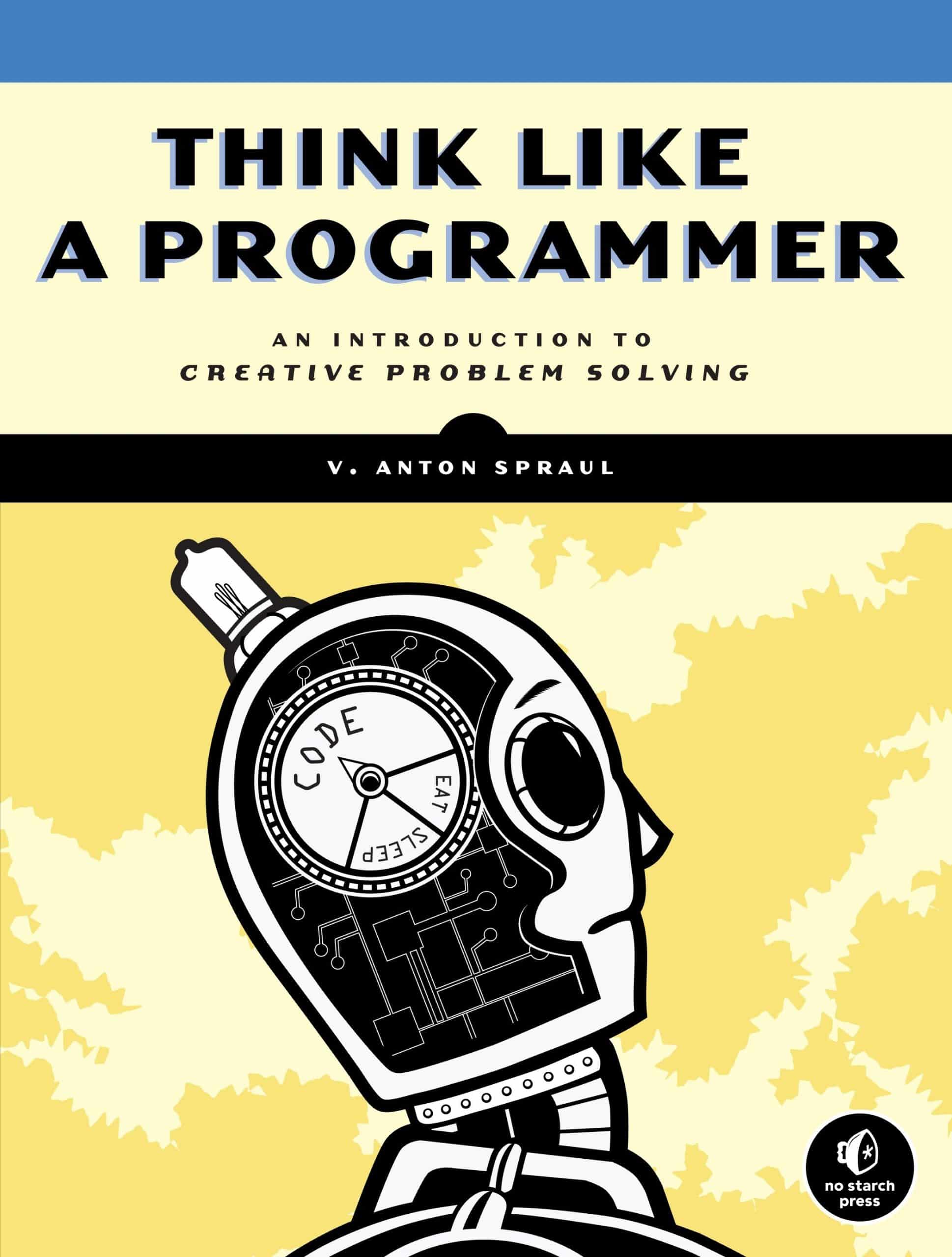 9781593274245 Think Like a Programmer: An Introduction to Creative Problem Solving