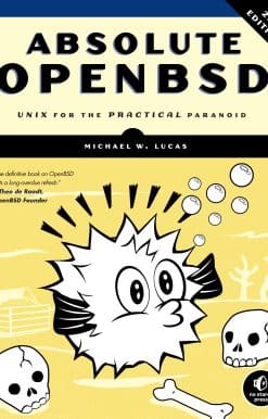 Absolute OpenBSD, 2nd Edition: Unix for the Practical Paranoid
