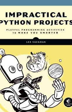 Impractical Python Projects: Playful Programming Activities to Make You Smarter