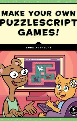 Make Your Own PuzzleScript Games!: