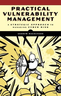Practical Vulnerability Management: A Strategic Approach to Managing Cyber Risk