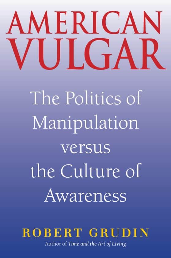 The Politics of Manipulation Versus the Culture of Awareness: American Vulgar