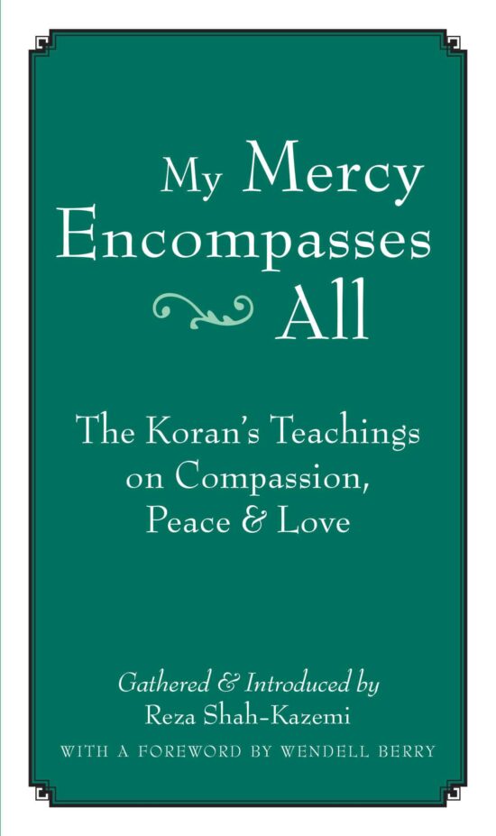 The Koran's Teachings on Compassion, Peace and Love: My Mercy Encompasses All