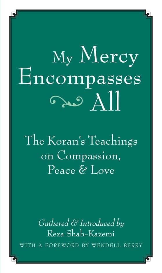 The Koran's Teachings on Compassion, Peace and Love: My Mercy Encompasses All