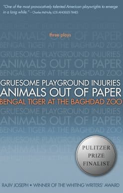 Three Plays: Gruesome Playground Injuries; Animals Out of Paper; Bengal Tiger at the Baghdad Zoo