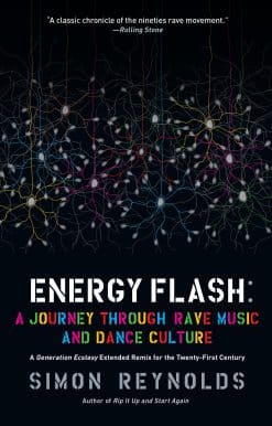Energy Flash: A Journey Through Rave Music and Dance Culture