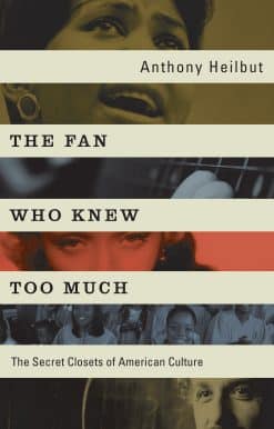 The Fan Who Knew Too Much: The Secret Closets of American Culture