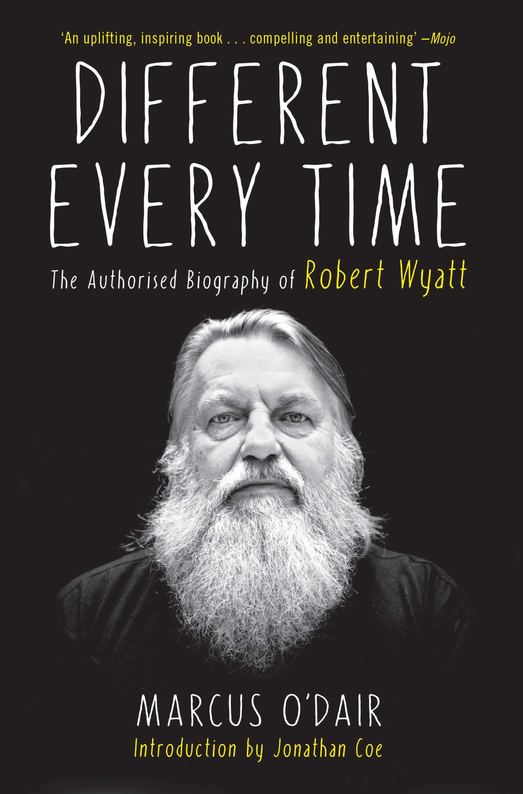 9781593766160 Different Every Time: The Authorized Biography of Robert Wyatt