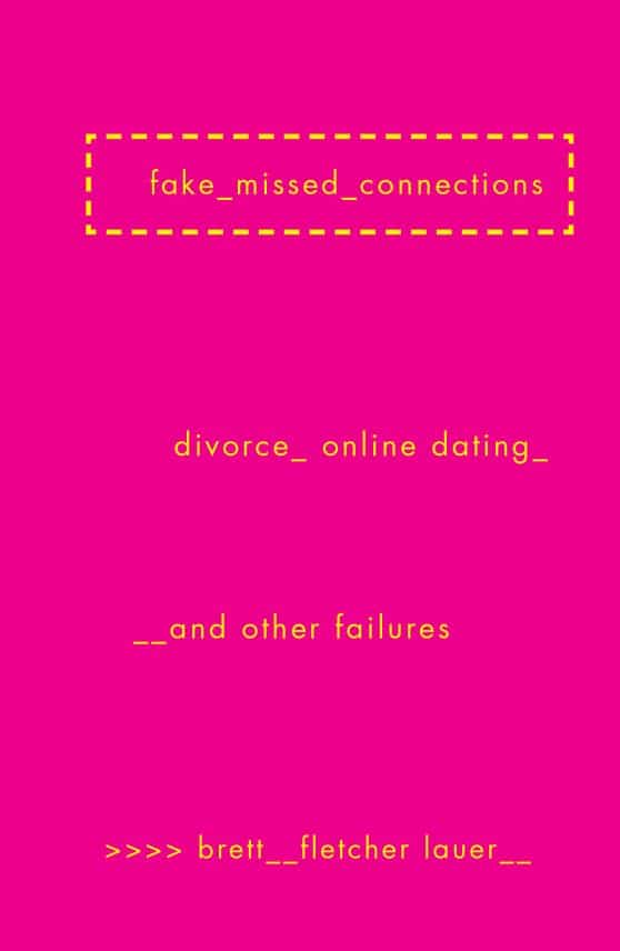 Fake Missed Connections: Divorce, Online Dating, and Other Failures