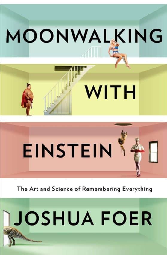 The Art and Science of Remembering Everything: Moonwalking with Einstein