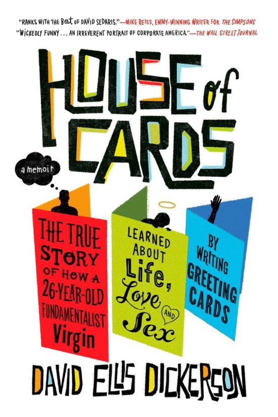 House of Cards: The True Story of How a 26-Year-Old Fundamentalist Virgin Learned about Life, Love, and Sex by Writing Greeting Cards